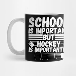 School is important But Hockey is importanter Mug